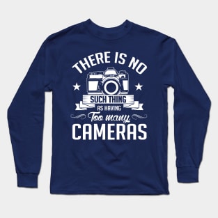 There is no too many cameras (white) Long Sleeve T-Shirt